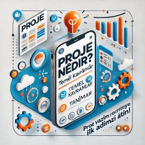 Görselde, bir cep telefonu ekranı üzerinde "PROJE NEDİR? Temel Kavramlar" yazısı bulunuyor. Ekranın altında "TEMEL KAVRAMLAR" ve "TANIMLAR" yazıları yer alıyor. Telefonun üst kısmında bir ampul simgesi var. Sol üst köşede "PROJE" yazılı bir grafik ve sağ tarafta dişliler, grafik çubukları gibi çeşitli simgeler bulunuyor. Sağ alt köşede ise "Proje yazılımı öğrenmeye ilk adımızı atın!" ifadesi yer alıyor. Görselde mavi, turuncu ve beyaz renkler ağırlıklı olarak kullanılmış. Betimleme: Be My Eyes yapay zeka	